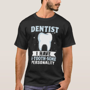 Camiseta Dentista, tenho um dente, alguma personalidade