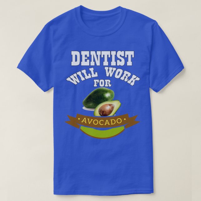 Camiseta Dentista trabalhará no Avocado 1 (Frente do Design)
