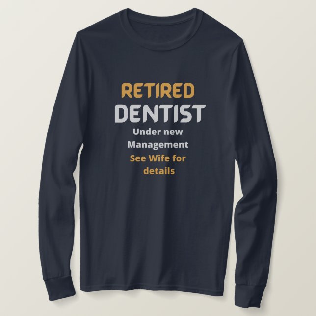 Camiseta Dentistas aposentados Engraçado presente de aposen (Frente do Design)