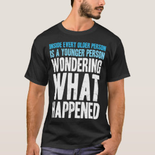 Camiseta Dentro a cada pessoa mais velha que se pergunta en