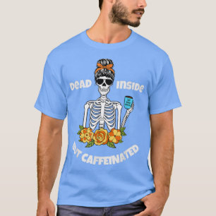 Camiseta Dentro Engraçado, mas o esqueleto cafeinado é dota