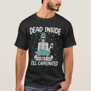 Camiseta Dentro morto, mas ainda cafeína