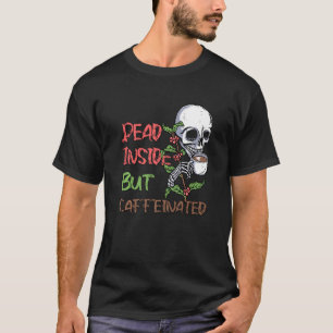 Camiseta Dentro morto, Mas Bleo Cafeado Skeleton Cafeinado