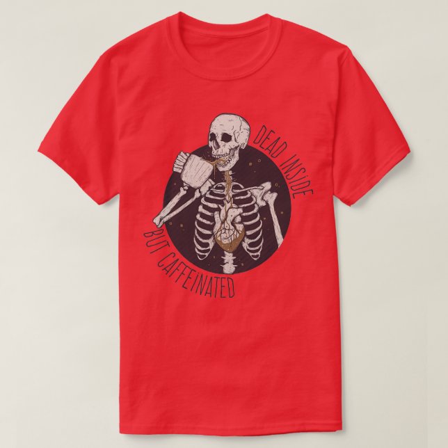 Camiseta dentro morto, mas cafeinado (Frente do Design)