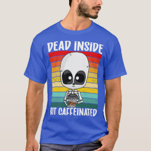 Camiseta dentro morto, mas cafeinado