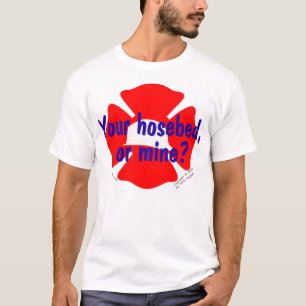 Camiseta Departamento dos bombeiros - sua Hosebed ou mina?