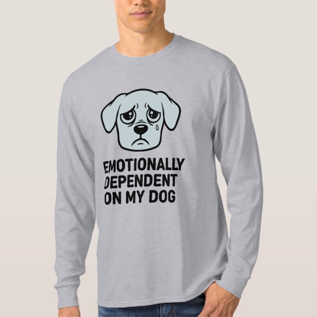 Camiseta Dependente Emocionalmente do Meu Cachorro | Cachor (Frente)