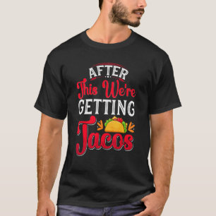 Camiseta Depois disto, vamos pegar os tacos