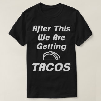 Camiseta Depois disto, vamos pegar Tacos Humor Tee