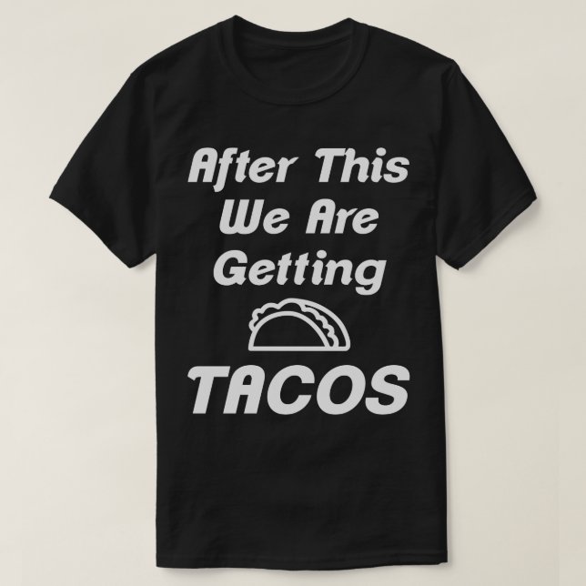 Camiseta Depois disto, vamos pegar Tacos Humor Tee (Frente do Design)