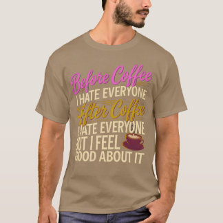 Camiseta Depois do Café Eu Odeio Todos Eu Me Sinto Bem Com 