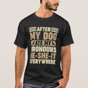 Camiseta Depois Do Meu Cachorro Comeu As Minhas Pronuncias