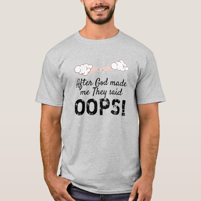 Camiseta Depois Que Deus Me Fez Disseram "OOPS"! (Frente)