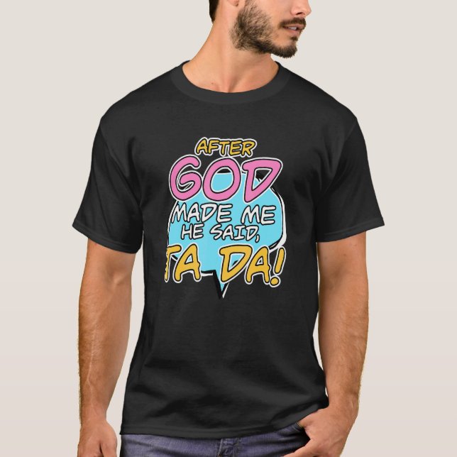 Camiseta Depois Que Deus Me Fez Ele Disse Que Era Cristão (Frente)
