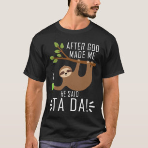 Camiseta Depois Que Deus Me Fez, Ele Disse Que Ta Da Engraç