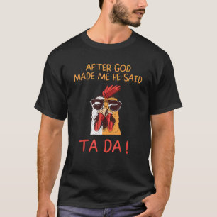 Camiseta Depois Que Deus Me Fez Ele Disse Que Tada Engraçad