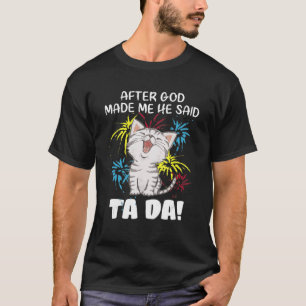 Camiseta Depois Que Deus Me Fez Ele Disse Ta Da