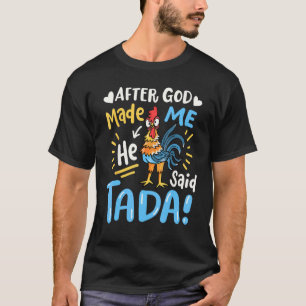 Camiseta Depois que Deus me fez Ele Disse Ta Da Galinha Eng