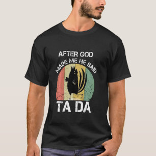 Camiseta Depois que Deus Me Fez Ele Disse Ta Da Galinha Eng