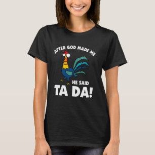 Camiseta Depois que Deus Me Fez Ele Disse TA DA Galinha Eng
