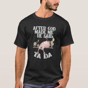Camiseta Depois que Deus Me Fez Ele Disse Ta Da Gato Louco