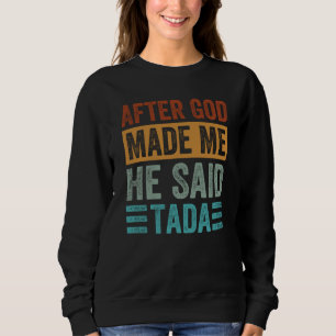 Camiseta Depois que Deus me fez Ele disse Tada Dito de iro