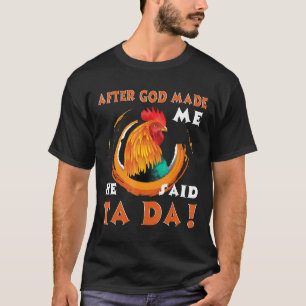 Camiseta Depois que Deus Me Fez Ele Disse Tada Frango