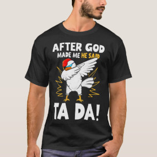 Camiseta Depois que Deus Me Fez Ele Disse Tada Frango Engra