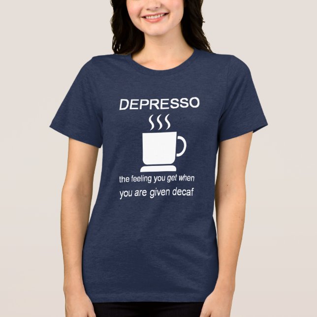 Camiseta Depresso: O sentimento que você tem quando lhe dão (Frente)