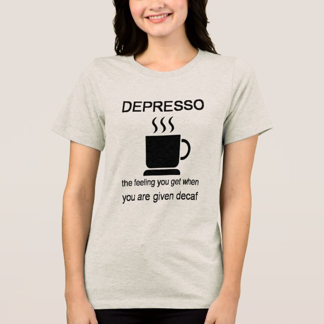Camiseta Depresso: The Feeling You Get When Given Decaf (Frente)