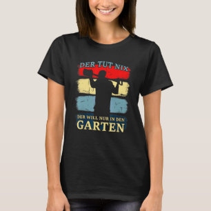 Camiseta Der Tut Nix Der Nur Inden Gardener