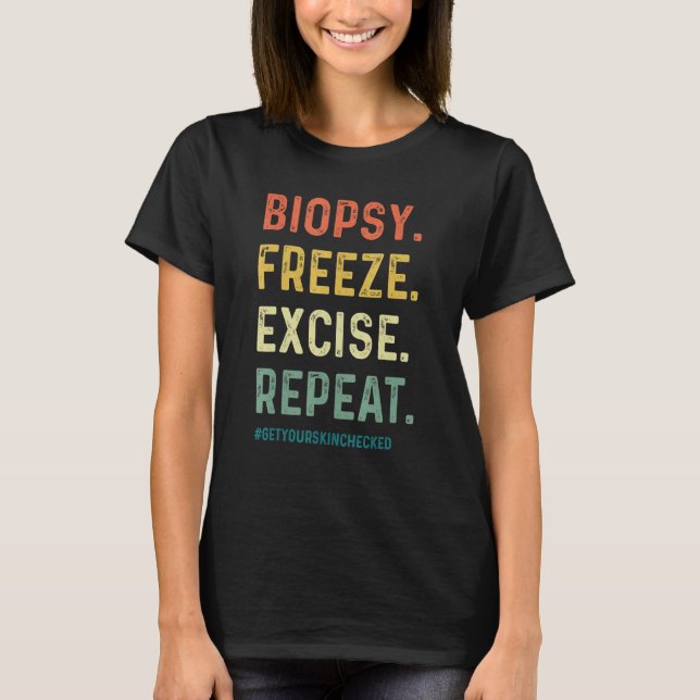 Camiseta Dermatologist Biopsy Freeze Excise Repeat Dermatol (Frente)