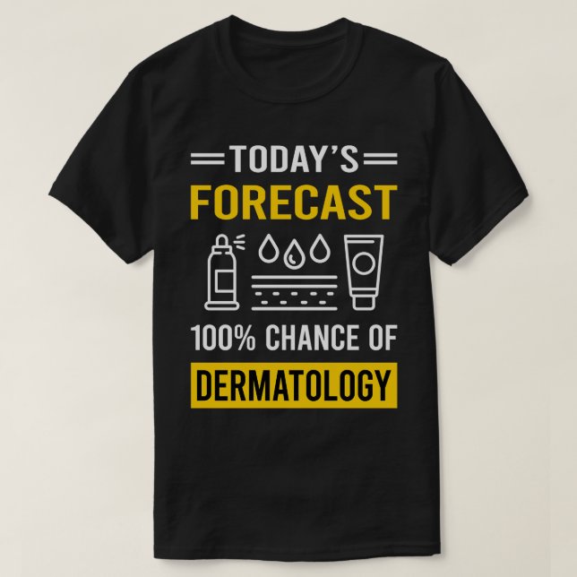 Camiseta Dermatologista Dermatologista de Previsão Hoje (Frente do Design)