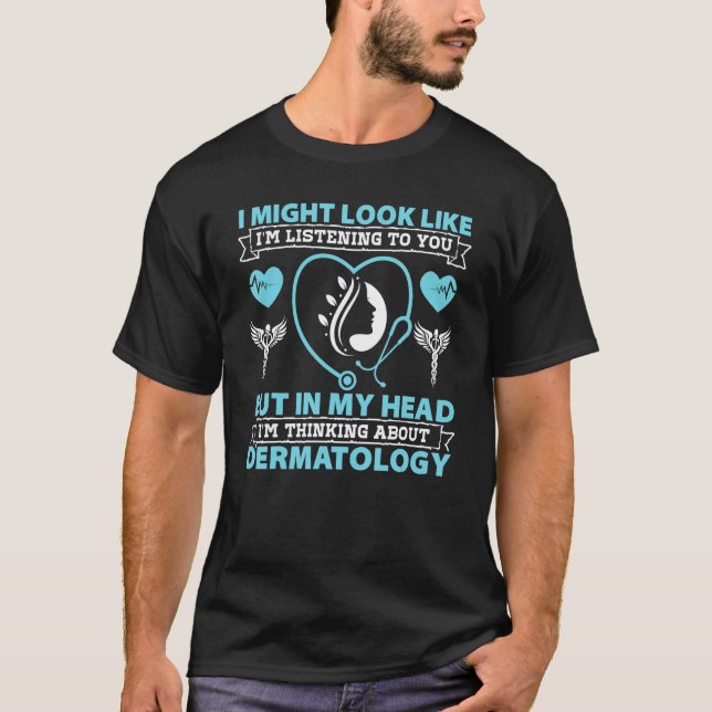 Camiseta Dermatologista Eu Posso Parecer Que Estou Ouvindo  (Frente)