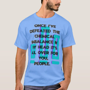 Camiseta Derrotar o desequilíbrio químico da consciência da