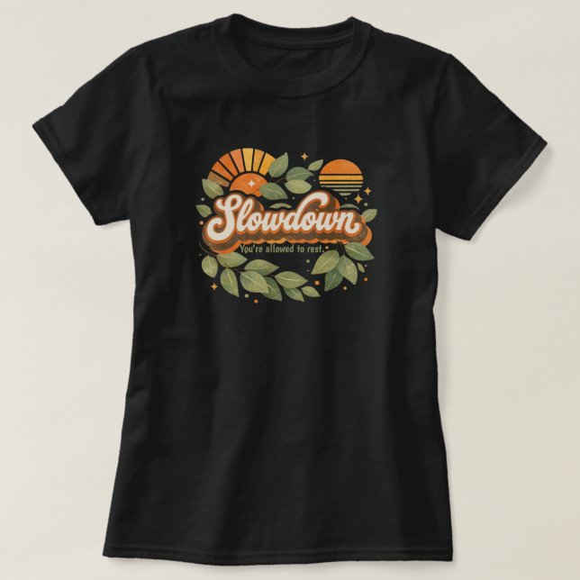 Camiseta desaceleração, você tem permissão para descansar D (Frente do Design)