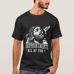 Camiseta Desapontamentos Todos Vocês Jesus Cristão Religião