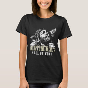 Camiseta Desapontamentos Todos Vocês Jesus Religião Cristã