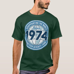 Camiseta Desapontando O Mundo Desde 1974 Engraçado 50º Nasc