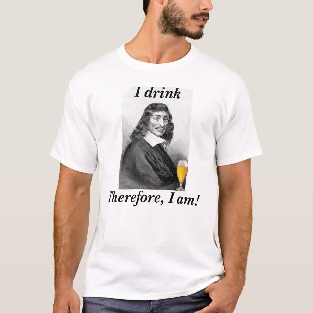 Camiseta Descartes Eu Bebo, Portanto Eu Sou (Frente)
