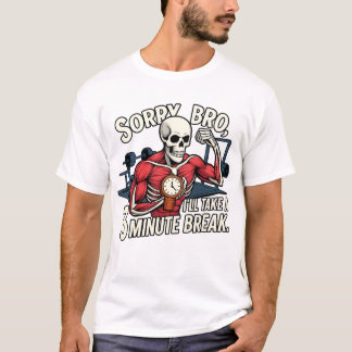 Camiseta Desculpa, Irmão, Vou Tirar um Intervalo de 3 Minut