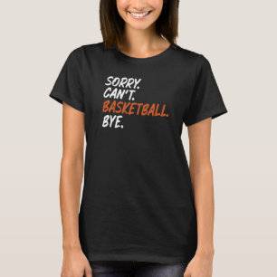 Camiseta Desculpa não poder jogar basquete dizendo basquete