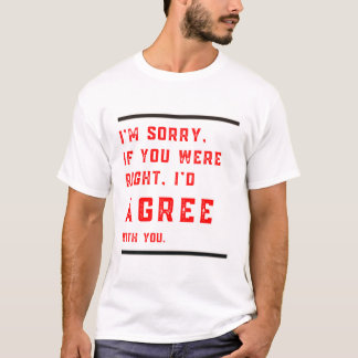 Camiseta Desculpa se tinhas razão, eu concordaria com a cam