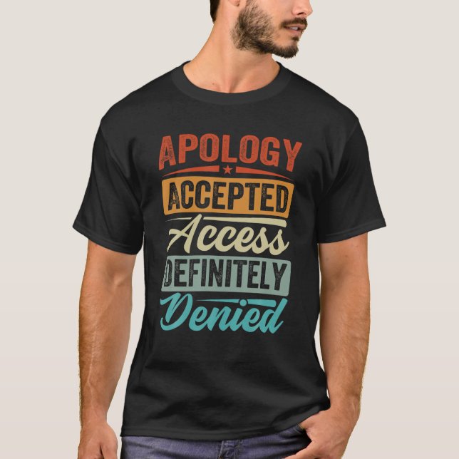Camiseta Desculpas Aceitaram Acesso Definitivamente Negado  (Frente)