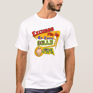 Camiseta Desculpas se Acumulam, Gordura na Barriga Também