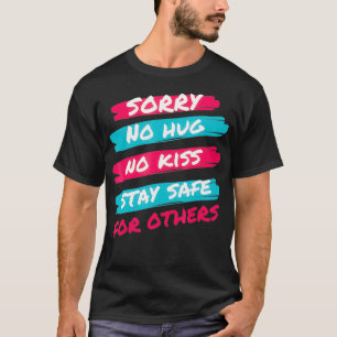 Camiseta Desculpe, Abraço, Beijo Não Fique Seguro Para Outr