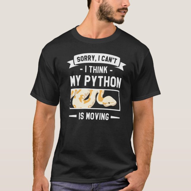 Camiseta Desculpe, acho que meu Python está movendo Pythons (Frente)