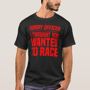 Camiseta Desculpe Agente, Pensei Que Queria Correr Race Rac