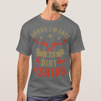 Camiseta Desculpe, atrasado, eu estava detectando metal eng