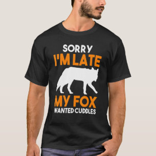 Camiseta Desculpe, Atrasei Minha Raposa Queria Cuddddles